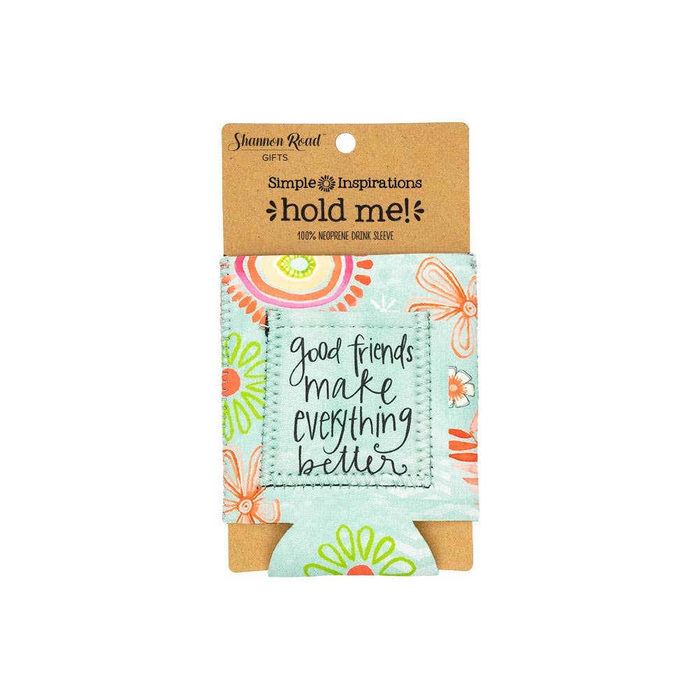 Good Friends Make Everything Better Drink Sleeve   Shannon Road Gifts